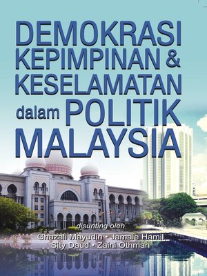 cover image of Demokrasi, Kepimpinan & Keselamatan Dalam Politik Malaysia (cet. 3)